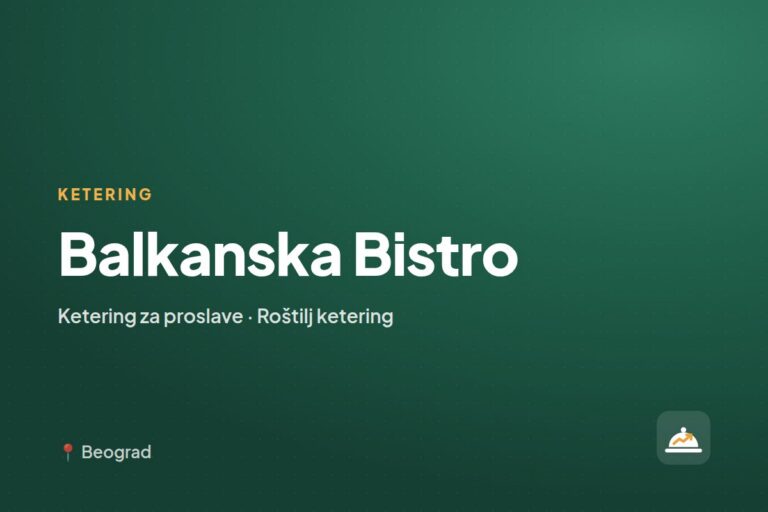 Balkanska Bistro — ketering za kućne proslave, Beograd