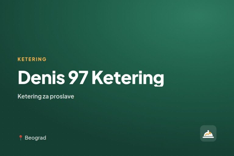 Denis 97 Ketering — ketering za kućne proslave, Beograd