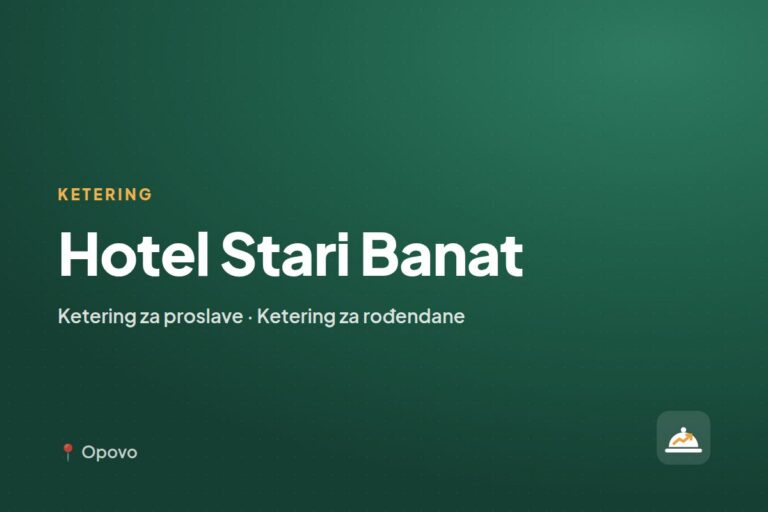 Hotel Stari Banat — ketering za kućne proslave, Beograd