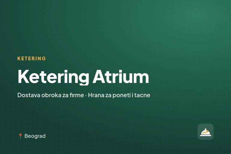 Ketering Atrium — ketering tacne i hrana za poneti, Pančevo