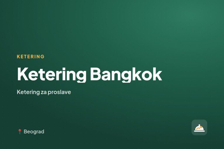 Ketering Bangkok — ketering za kućne proslave, Beograd