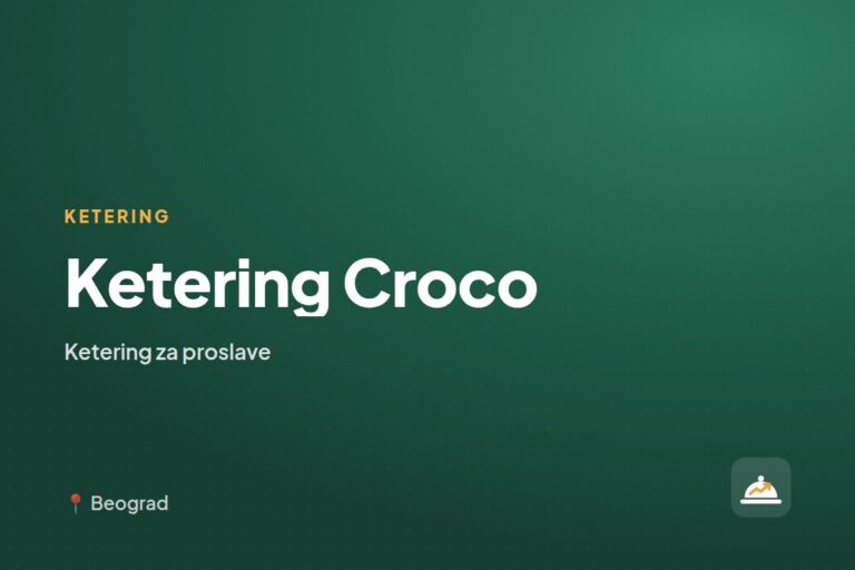 Ketering Croco — ketering za kućne proslave, Beograd