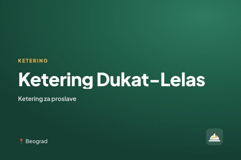 Ketering Dukat-Lelas — ketering za kućne proslave, Beograd