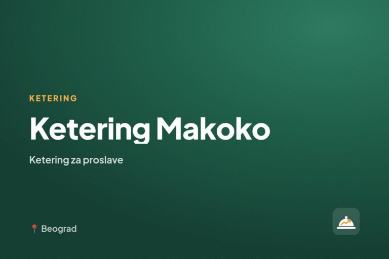 Ketering Makoko — ketering za kućne proslave, Beograd